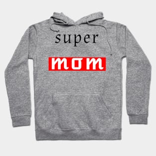 Super mom design for all the moms Hoodie